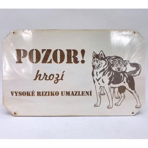 Dřevěná cedule 25x15 cm pozor hrozí výsoké riziko umazlení