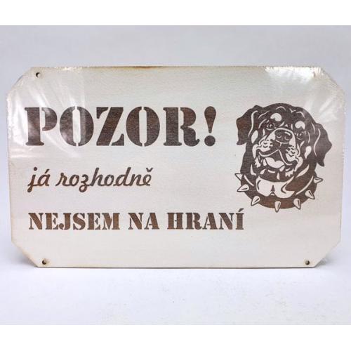 Dřevěná cedule 25x15 cm - Rotvajler pozor já rozhodně nejsem na hraní