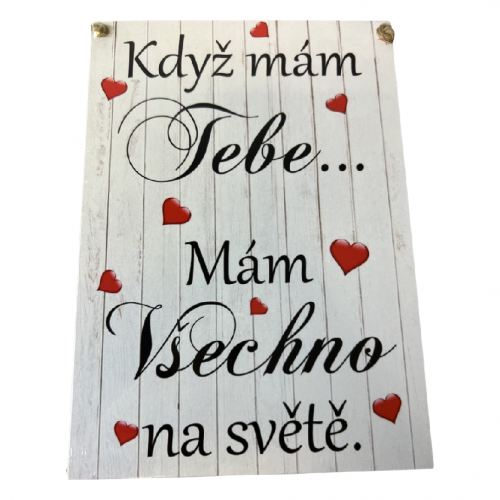 Dřevěná cedule potisk 21x15cm - Když mám tebe